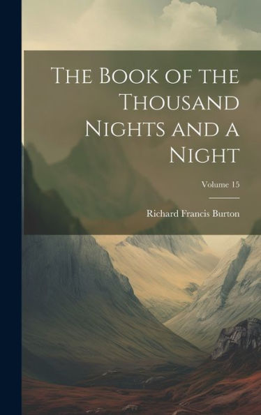 The Book Of The Thousand Nights And A Night; Volume 15 - 9781020868528