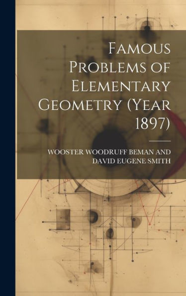 Famous Problems Of Elementary Geometry (Year 1897)