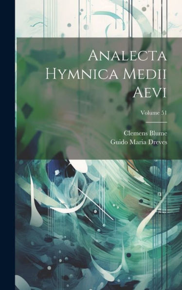 Analecta Hymnica Medii Aevi; Volume 51 (Latin Edition)