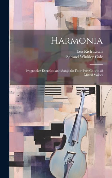 Harmonia: Progressive Exercises And Songs For Four-Part Chorus Of Mixed Voices