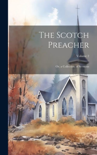 The Scotch Preacher: Or, A Collection Of Sermons; Volume 2