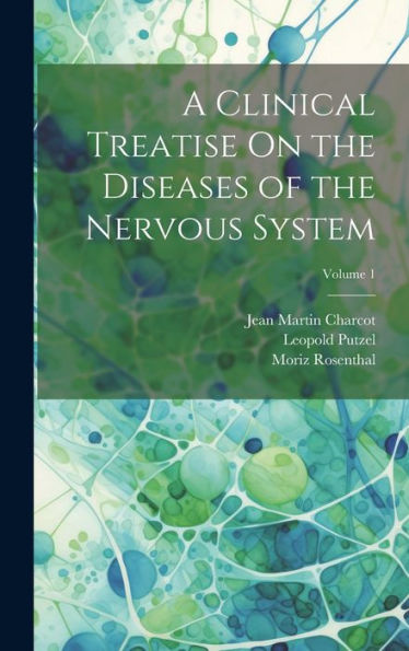 A Clinical Treatise On The Diseases Of The Nervous System; Volume 1