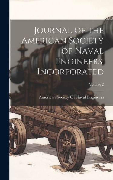 Journal Of The American Society Of Naval Engineers, Incorporated; Volume 2