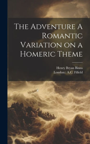 The Adventure A Romantic Variation On A Homeric Theme