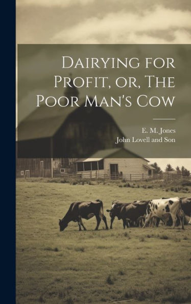 Dairying For Profit, Or, The Poor Man's Cow