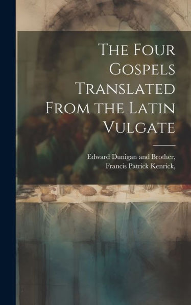 The Four Gospels Translated From The Latin Vulgate