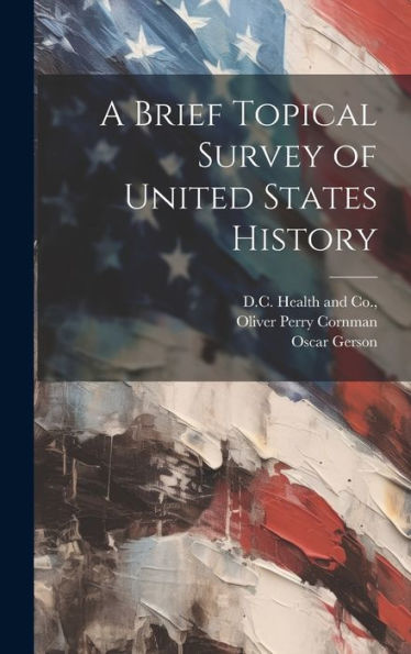 A Brief Topical Survey Of United States History