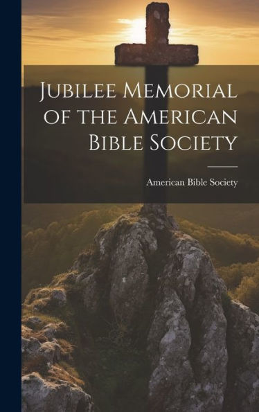 Jubilee Memorial Of The American Bible Society