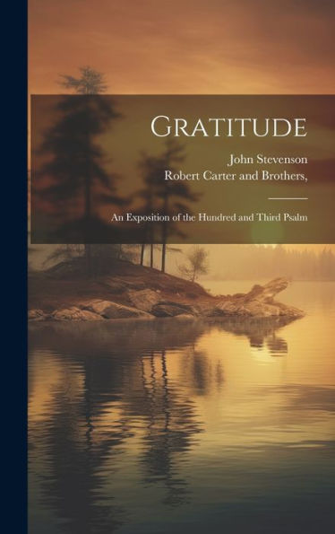 Gratitude: An Exposition Of The Hundred And Third Psalm