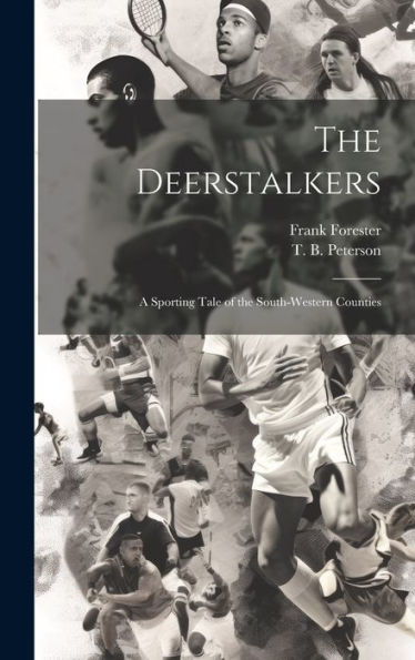 The Deerstalkers: A Sporting Tale Of The South-Western Counties - 9781021102676