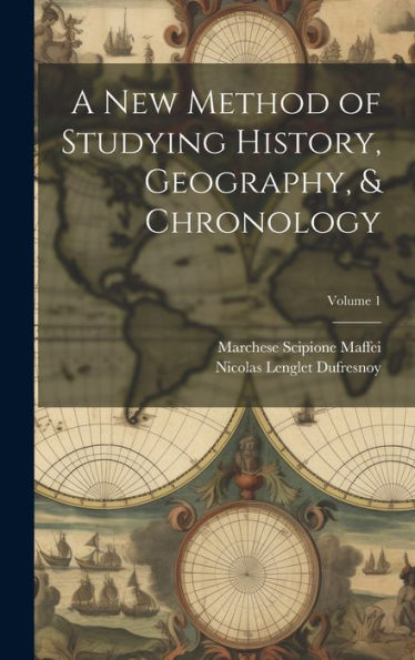 A New Method Of Studying History, Geography, & Chronology; Volume 1