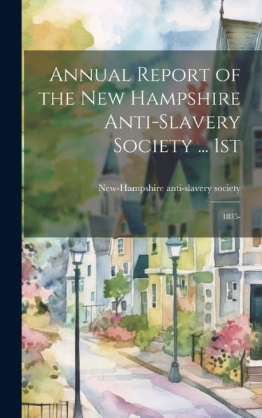 Annual Report Of The New Hampshire Anti-Slavery Society ... 1St; 1835-