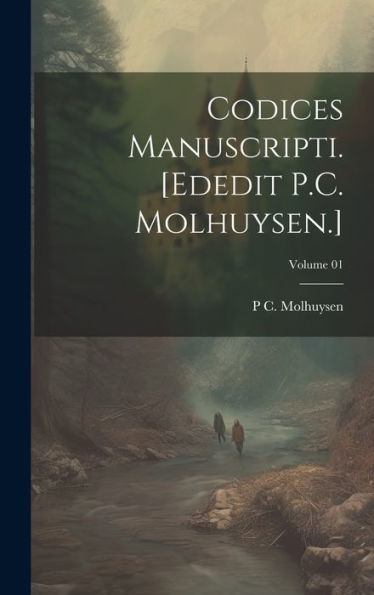 Codices Manuscripti. [Ededit P.C. Molhuysen.]; Volume 01 (Latin Edition)
