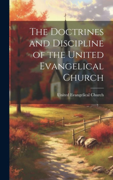 The Doctrines And Discipline Of The United Evangelical Church