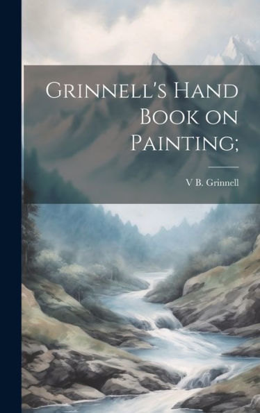 Grinnell's Hand Book On Painting;
