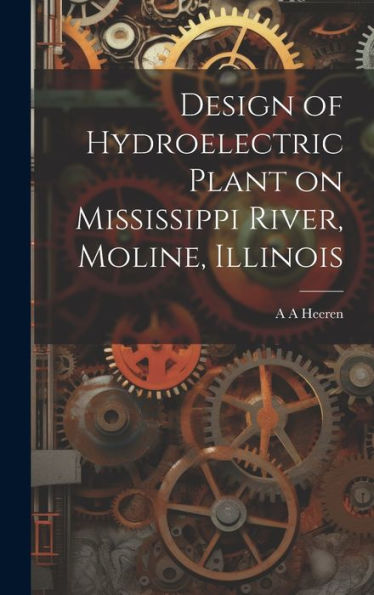 Design Of Hydroelectric Plant On Mississippi River, Moline, Illinois
