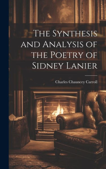 The Synthesis And Analysis Of The Poetry Of Sidney Lanier