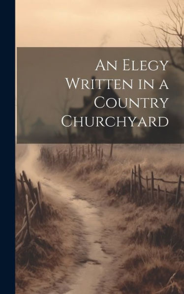 An Elegy Written In A Country Churchyard