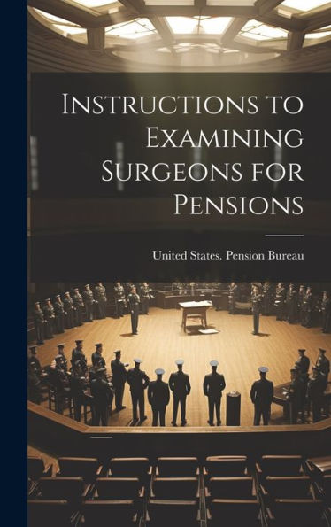 Instructions To Examining Surgeons For Pensions