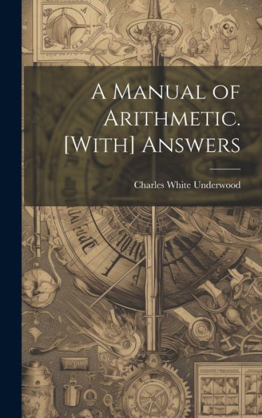 A Manual Of Arithmetic. [With] Answers