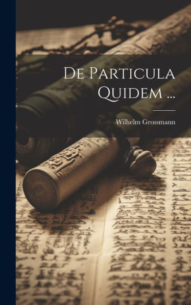 De Particula Quidem ... (Latin Edition)