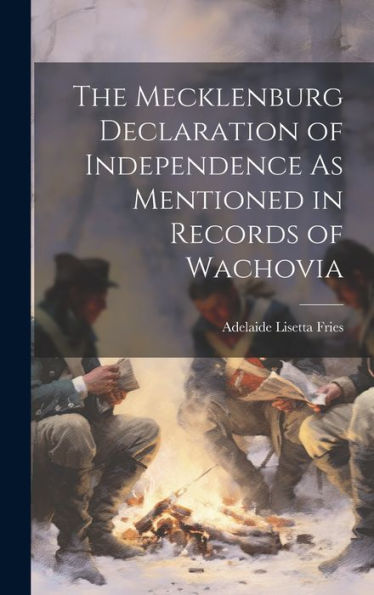 The Mecklenburg Declaration Of Independence As Mentioned In Records Of Wachovia