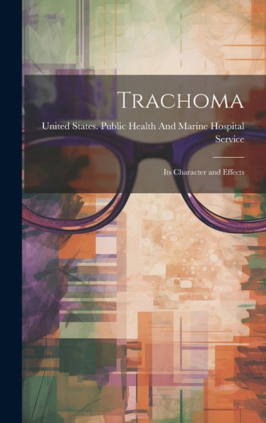 Trachoma; Its Character And Effects