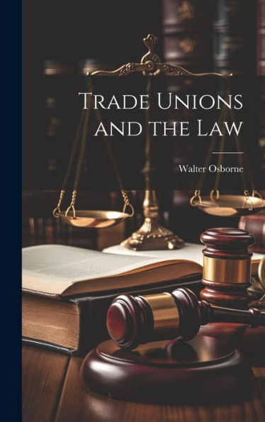 Trade Unions And The Law - 9781021147752