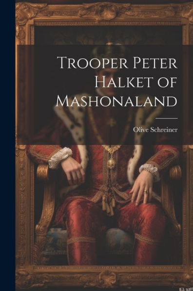 Trooper Peter Halket Of Mashonaland - 9781021168375