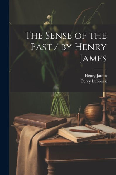 The Sense Of The Past / By Henry James - 9781021181169