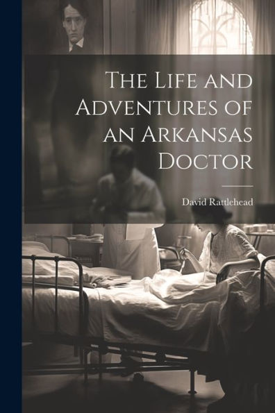 The Life And Adventures Of An Arkansas Doctor