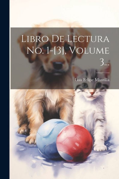 Libro De Lectura No. 1-[3], Volume 3... (Spanish Edition) - 9781021308764