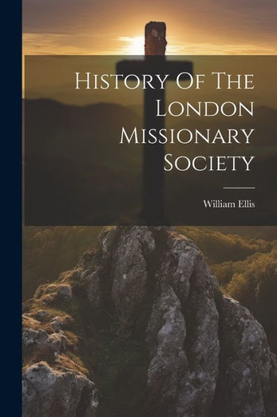 History Of The London Missionary Society