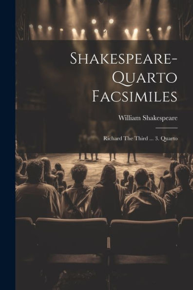 Shakespeare-Quarto Facsimiles: Richard The Third ... 3. Quarto