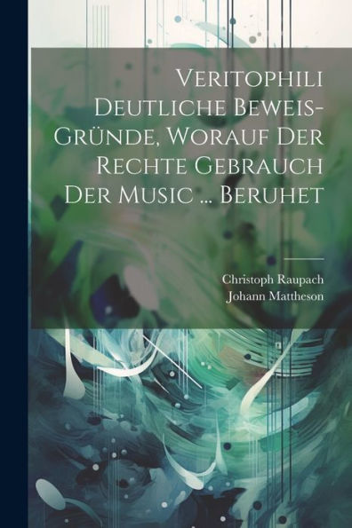 Veritophili Deutliche Beweis-Gründe, Worauf Der Rechte Gebrauch Der Music ... Beruhet - 9781021314406