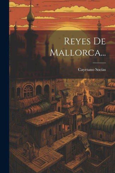 Reyes De Mallorca... (Spanish Edition)