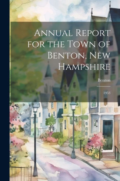 Annual Report For The Town Of Benton, New Hampshire: 1953