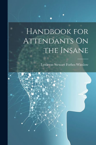 Handbook For Attendants On The Insane