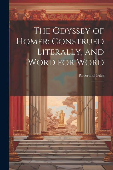 The Odyssey Of Homer: Construed Literally, And Word For Word: 1