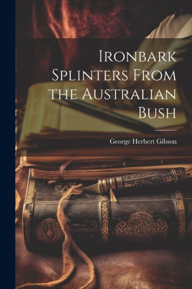 Ironbark Splinters From The Australian Bush