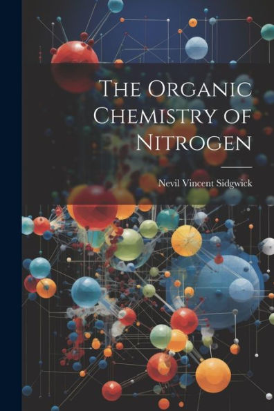 The Organic Chemistry Of Nitrogen
