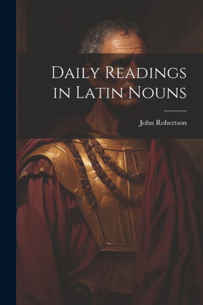 Daily Readings In Latin Nouns