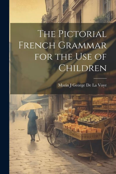 The Pictorial French Grammar For The Use Of Children