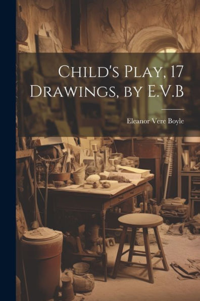 Child's Play, 17 Drawings, By E.V.B