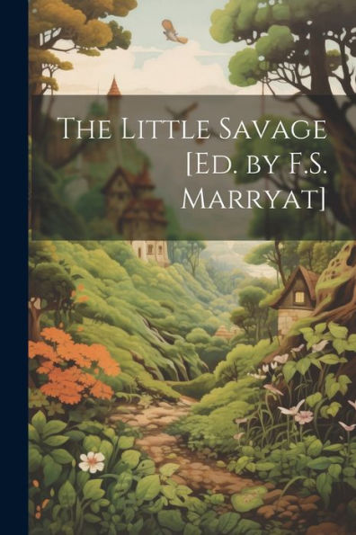 The Little Savage [Ed. By F.S. Marryat]