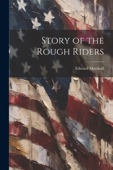 Story Of The Rough Riders