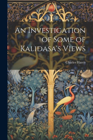 An Investigation Of Some Of Kalidasa's Views