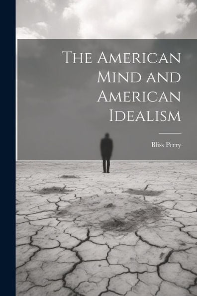 The American Mind And American Idealism