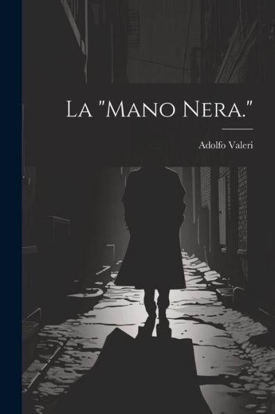 La "Mano Nera." (Italian Edition)