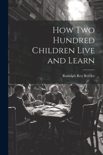 How Two Hundred Children Live And Learn